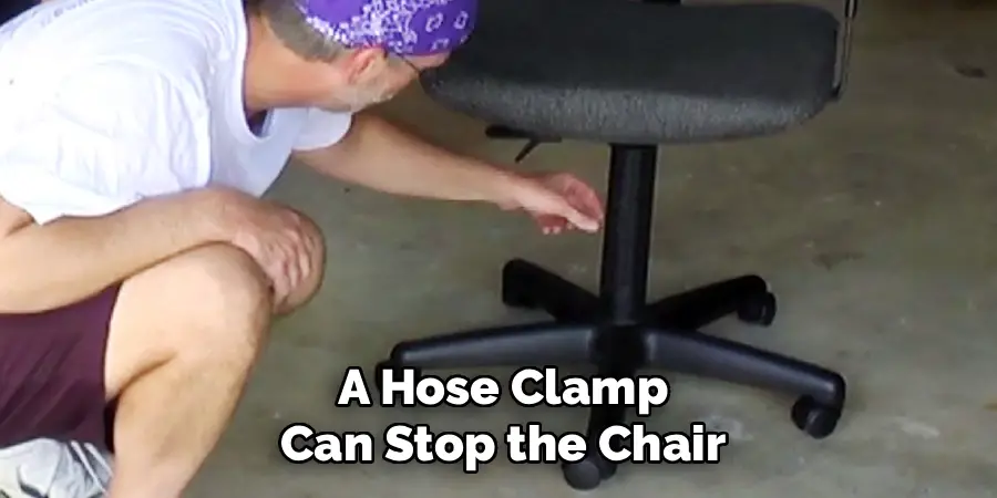 A Hose Clamp
Can Stop the Chair