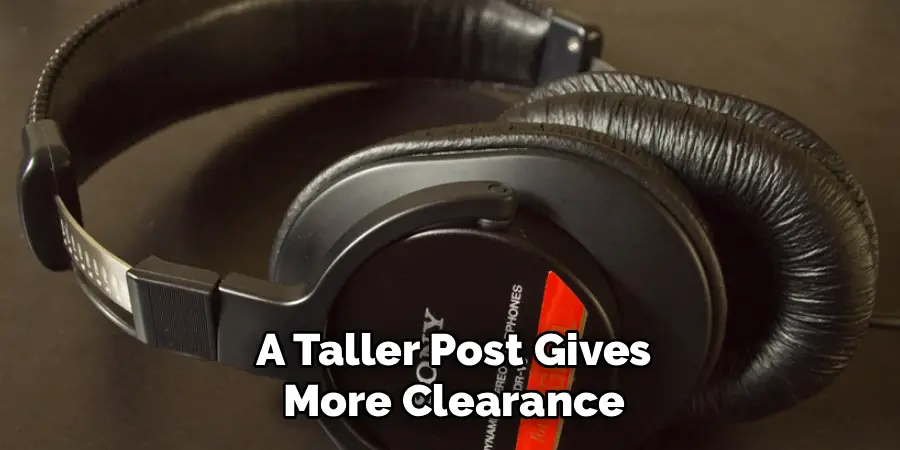A Taller Post Gives More Clearance