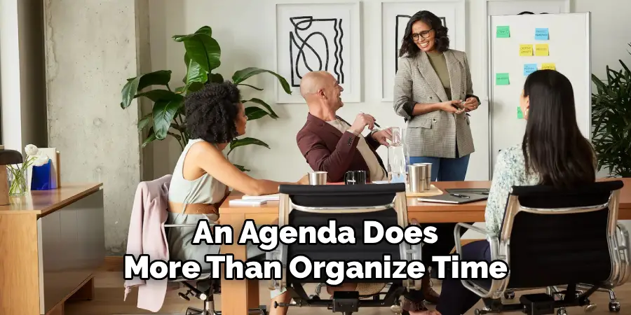 An Agenda Does
More Than Organize Time