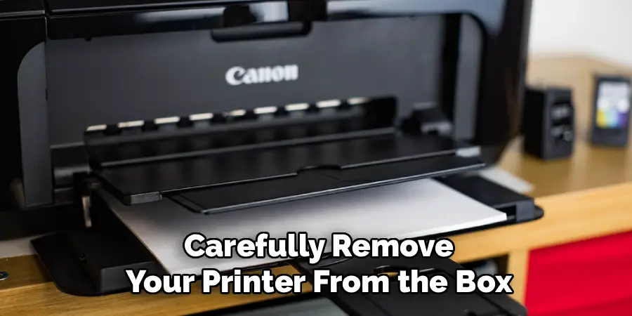 Carefully Remove Your Printer From the Box