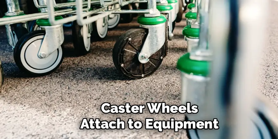 Caster Wheels
Attach to Equipment