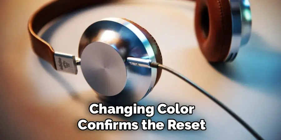 Changing Color Confirms the Reset