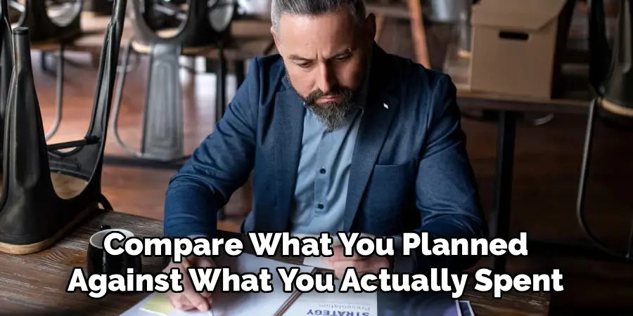 Compare What You Planned
Against What You Actually Spent