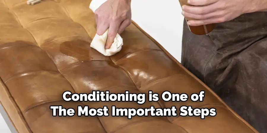 Conditioning is One of
The Most Important Steps