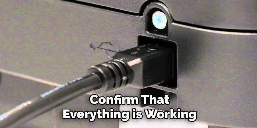 Confirm That
Everything is Working
