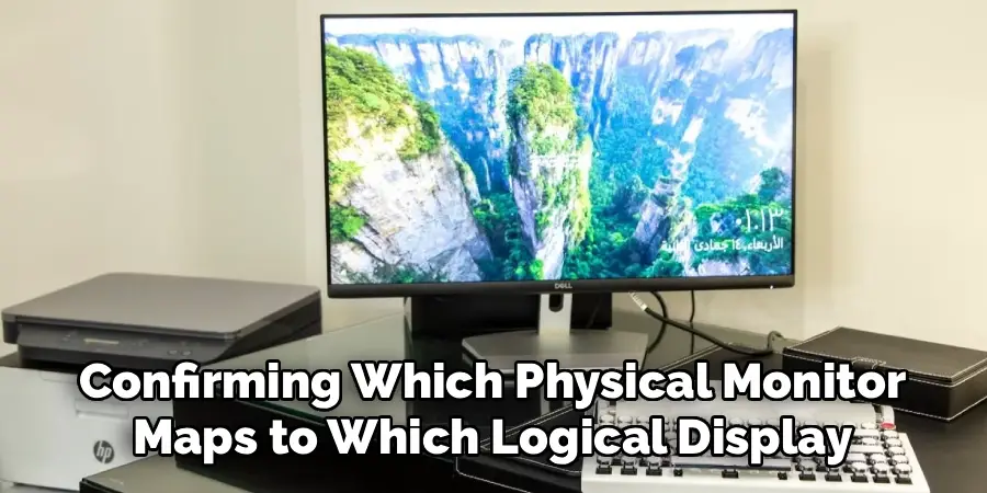 Confirming Which Physical Monitor
Maps to Which Logical Display