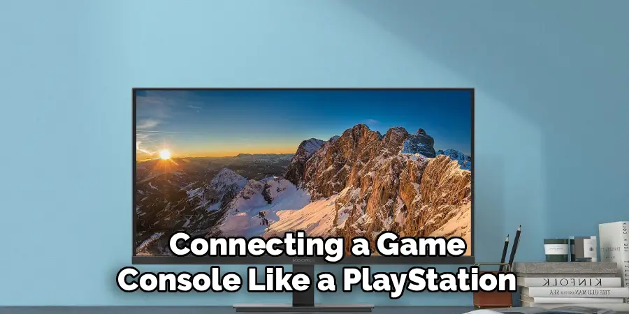 Connecting a Game
Console Like a PlayStation