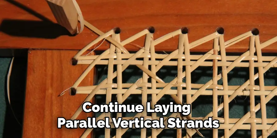 Continue Laying
Parallel Vertical Strands