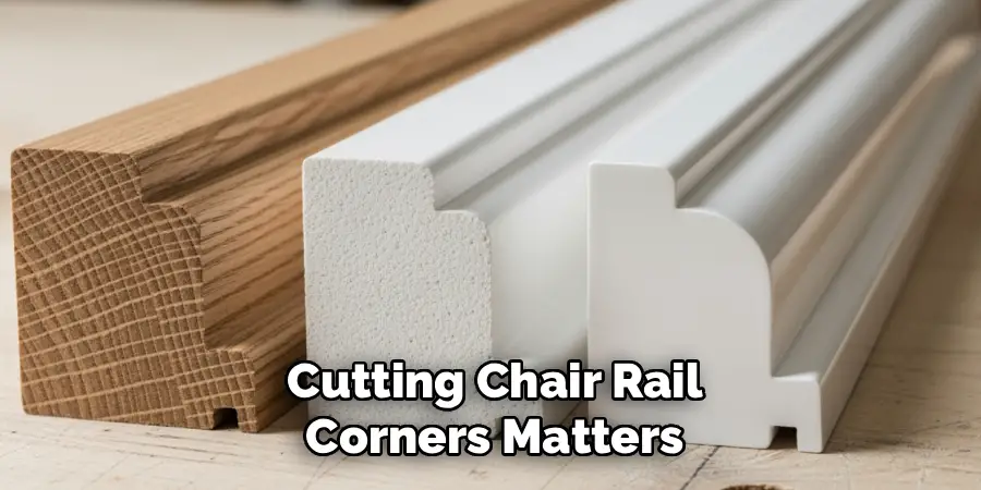 Cutting Chair Rail Corners Matters