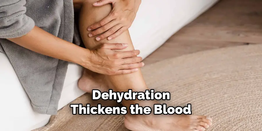 Dehydration
Thickens the Blood