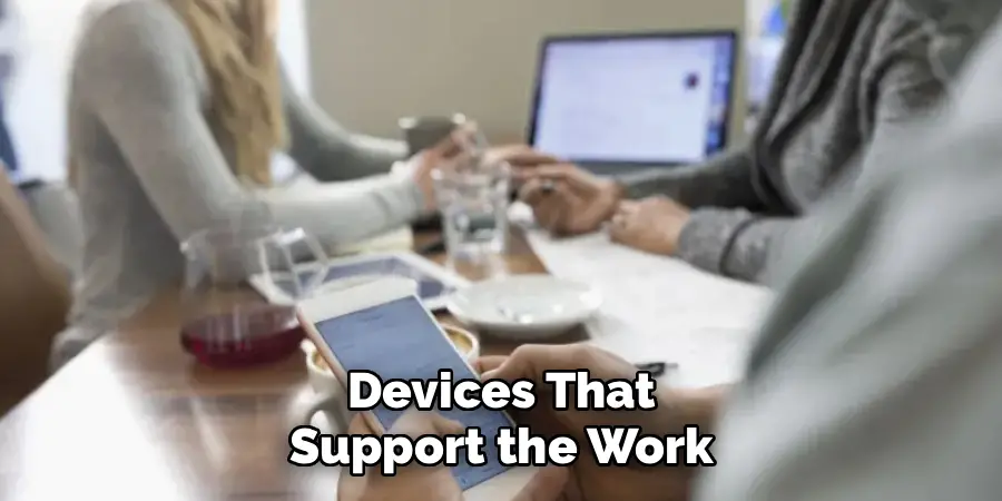 Devices That
Support the Work