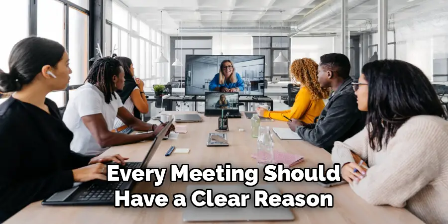 Every Meeting Should
Have a Clear Reason