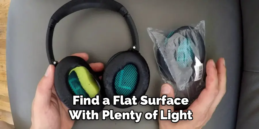 Find a Flat Surface With Plenty of Light