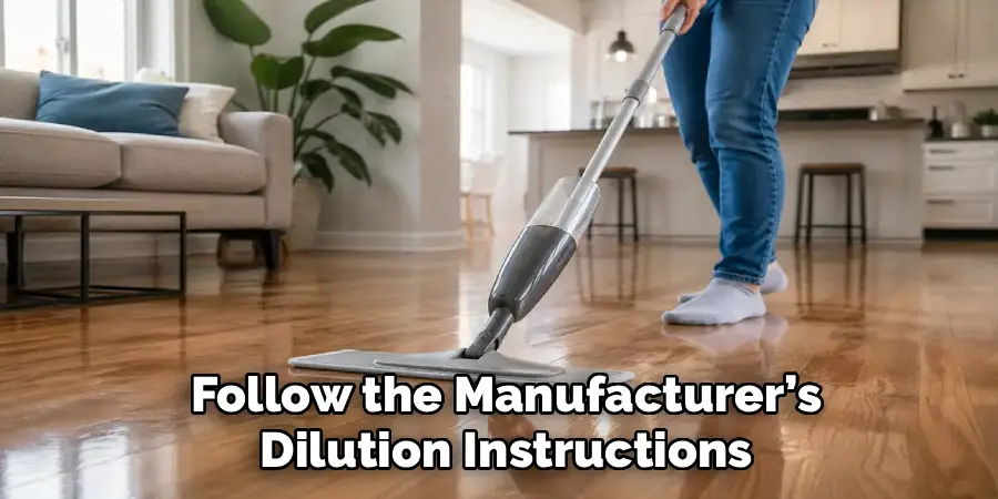 Follow the Manufacturer’s
Dilution Instructions