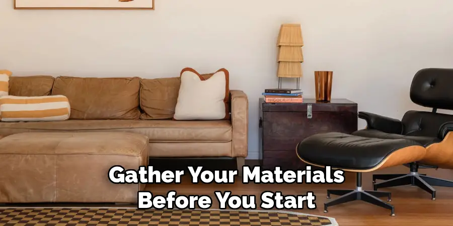 Gather Your Materials Before You Start