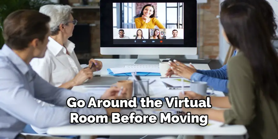 Go Around the Virtual
Room Before Moving