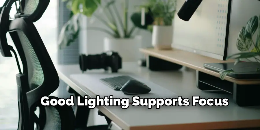Good Lighting Supports Focus