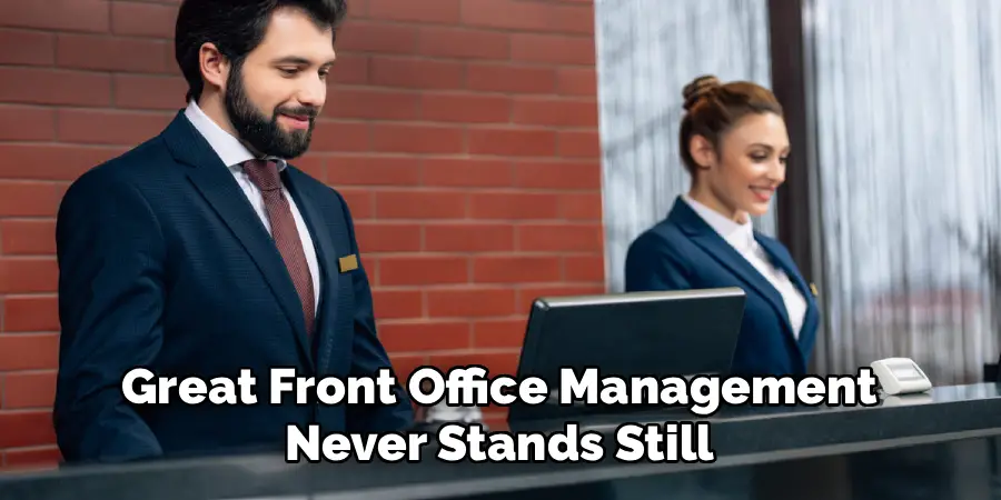 Great Front Office Management
Never Stands Still