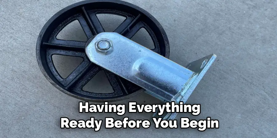 Having Everything
Ready Before You Begin