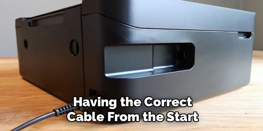 Having the Correct
Cable From the Start