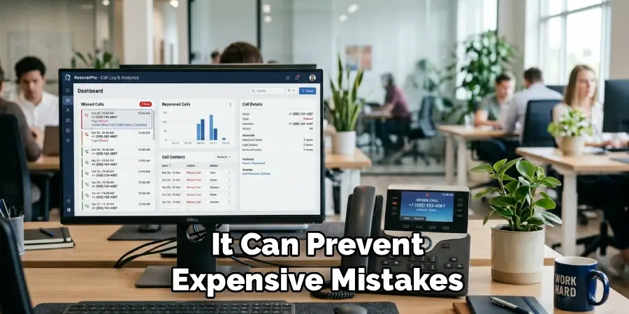 It Can Prevent
Expensive Mistakes