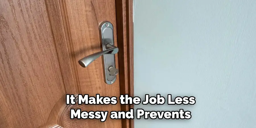 It Makes the Job Less Messy and Prevents