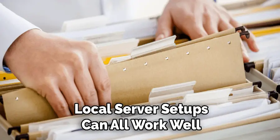 Local Server Setups
Can All Work Well