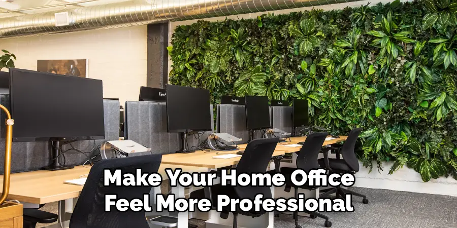 Make Your Home Office
Feel More Professional