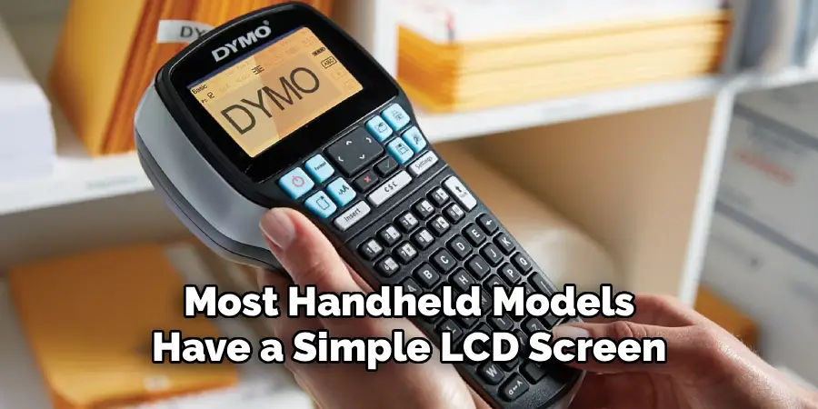 Most Handheld Models
Have a Simple LCD Screen