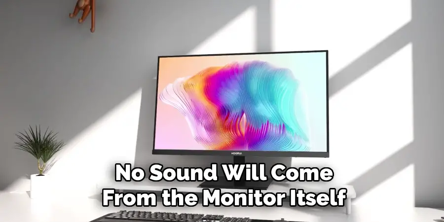 No Sound Will Come
From the Monitor Itself