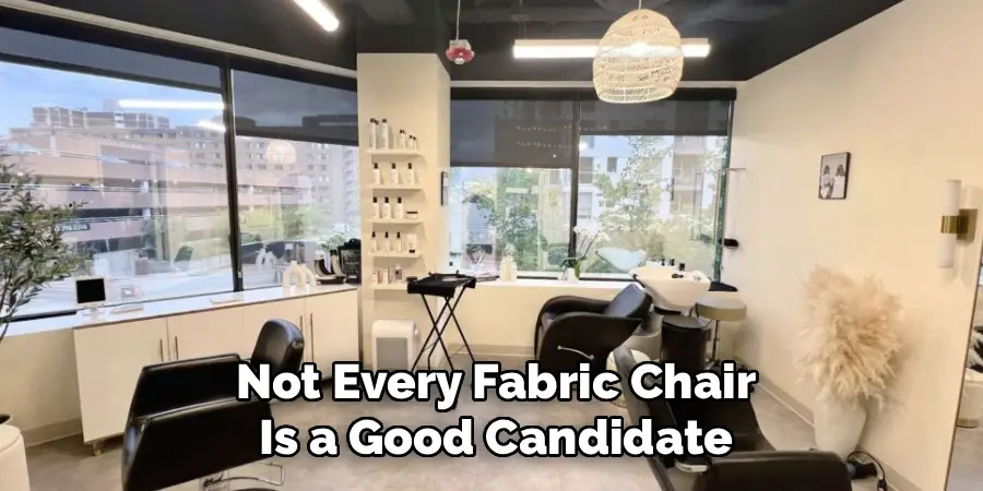 Not Every Fabric Chair Is a Good Candidate
