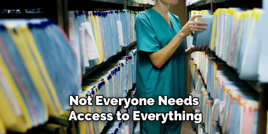 Not Everyone Needs
Access to Everything