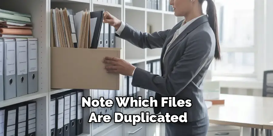 Note Which Files
Are Duplicated