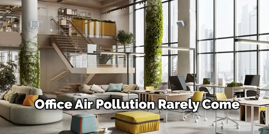 Office Air Pollution Rarely Come