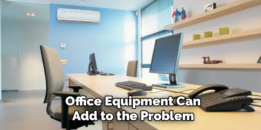 Office Equipment Can Add to the Problem