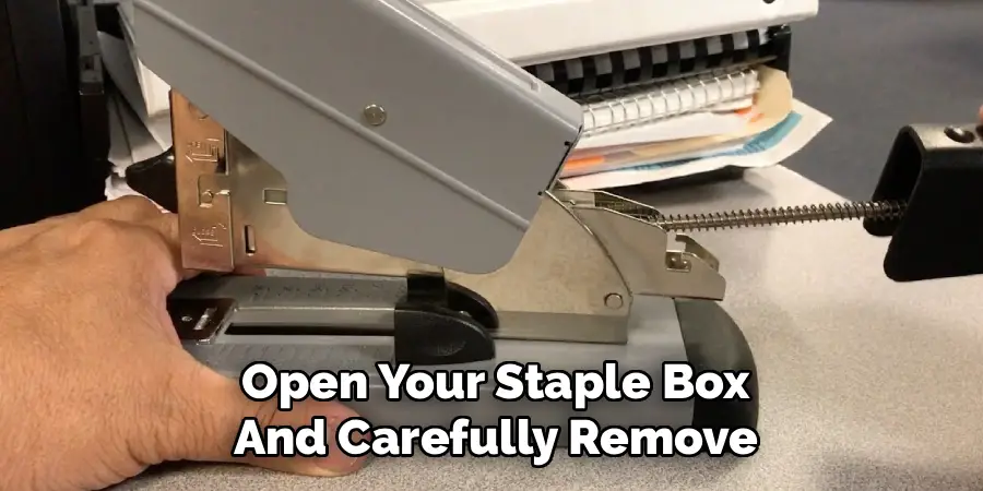 Open Your Staple Box
And Carefully Remove