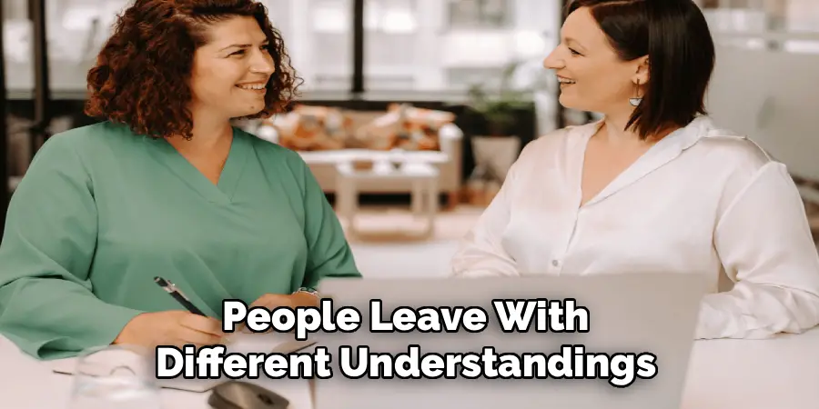 People Leave With
Different Understandings