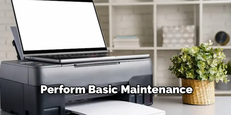 Perform Basic Maintenance