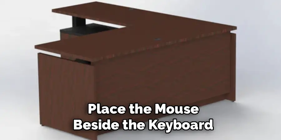 Place the Mouse Beside the Keyboard