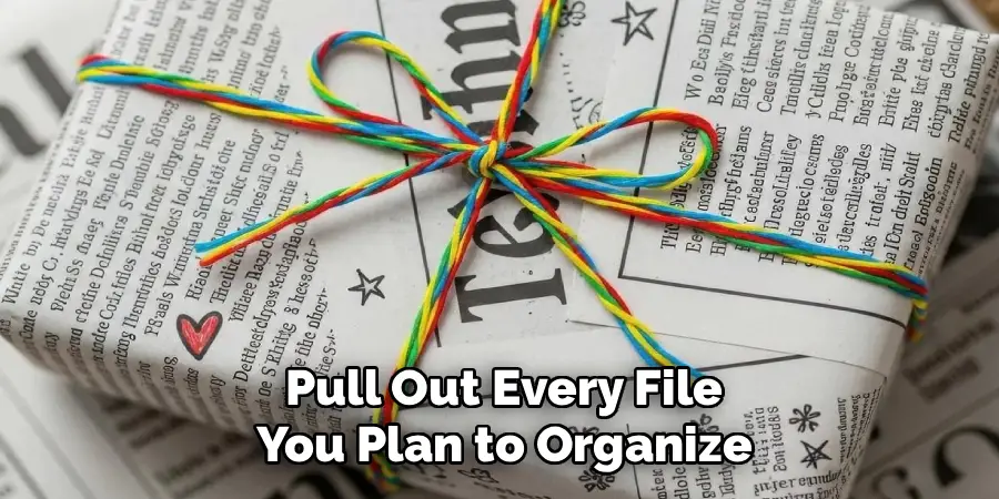Pull Out Every File
You Plan to Organize