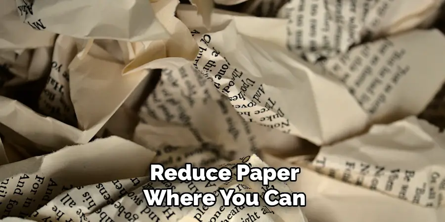 Reduce Paper
Where You Can