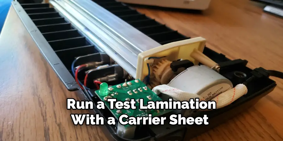 Run a Test Lamination
With a Carrier Sheet