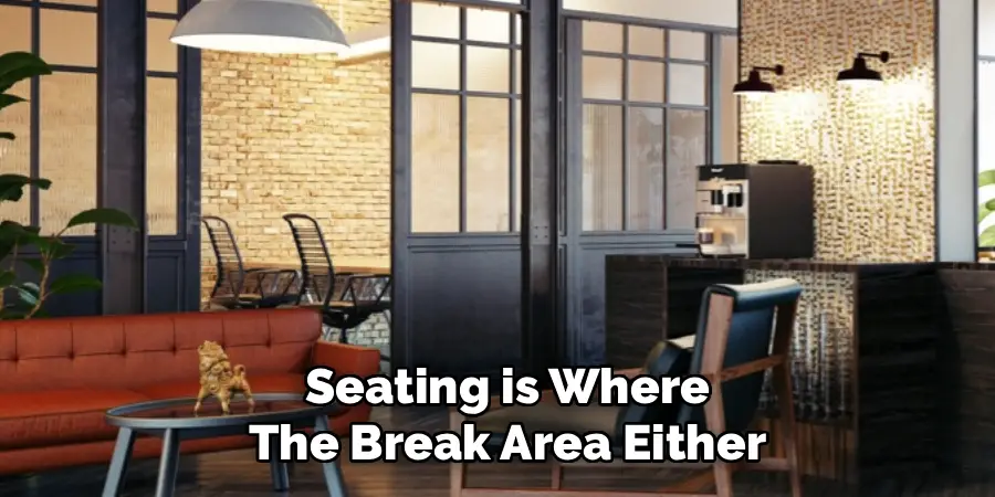 Seating is Where The Break Area Either