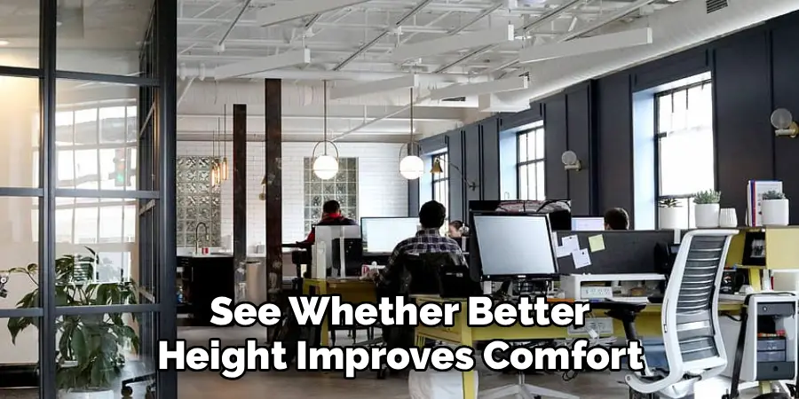 See Whether Better
Height Improves Comfort