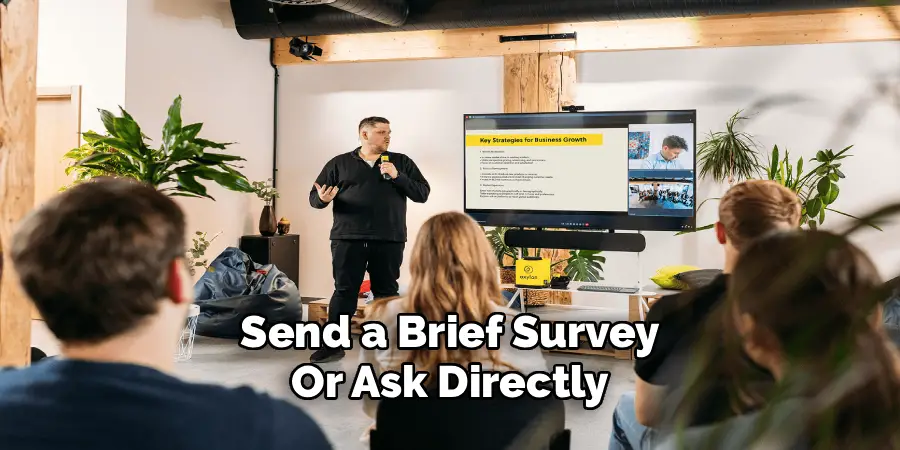 Send a Brief Survey
Or Ask Directly