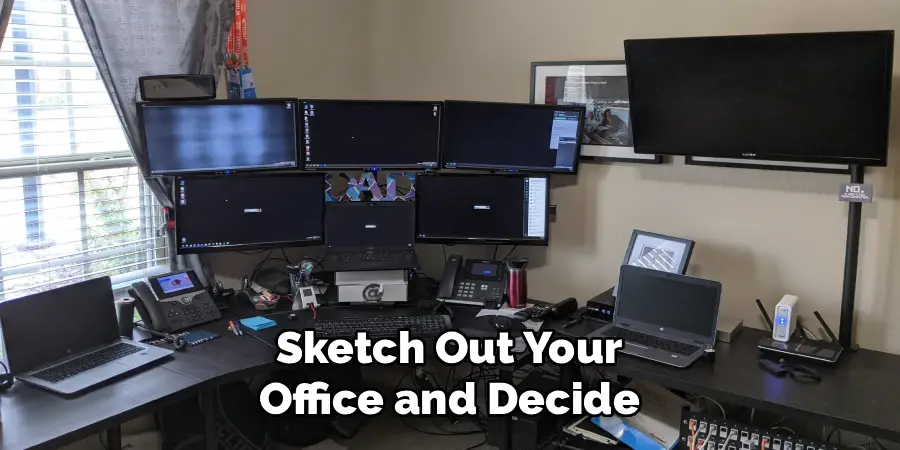 Sketch Out Your
Office and Decide