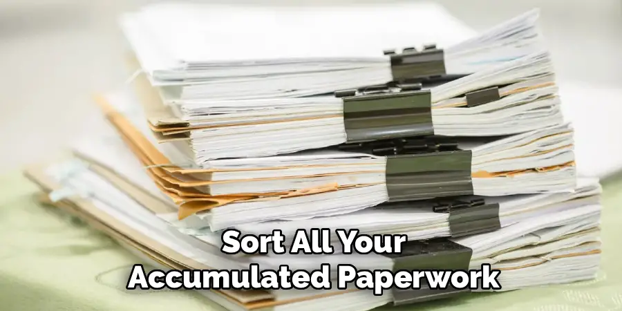 Sort All Your
Accumulated Paperwork