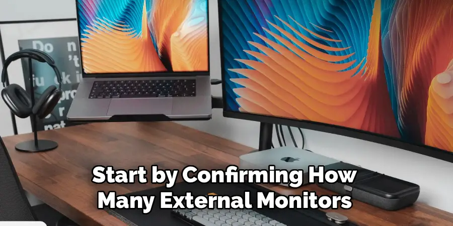 Start by Confirming How
Many External Monitors