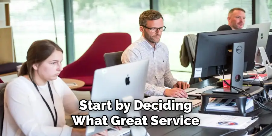 Start by Deciding
What Great Service