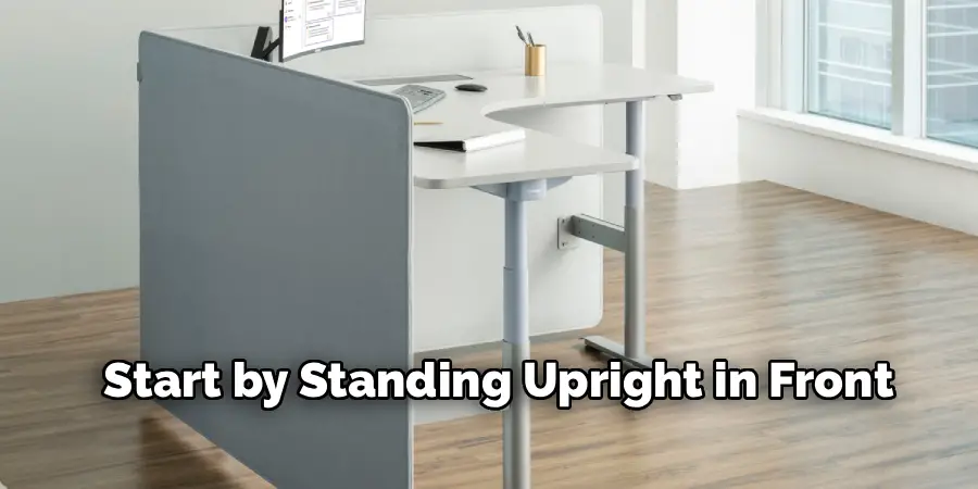 Start by Standing Upright in Front